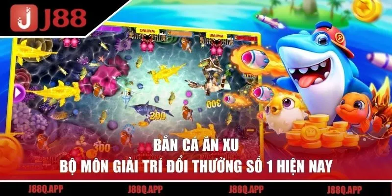 Bắn Cá Ăn Xu